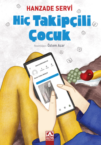 Hiç Takipçili Çocuk | Hanzade Servi | Altın Kitaplar