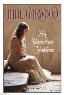 Hiç Umudum Yokken | Julie Garwood | Epsilon Yayınevi