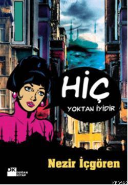 Hiç Yoktan İyidir | Nezir İçgören | Doğan Kitap