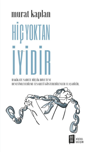 Hiç Yoktan İyidir | Murat Kaplan | Mona Kitap