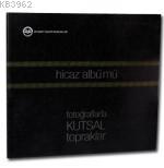 Hicaz Albümü; (Fotoğraflarla Kutsal Topraklar) | Ahmet Özel | Diyanet 