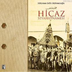 Hicaz Seyahatnamesi | Süleyman Şefik Söylemezoğlu | İz Yayıncılık