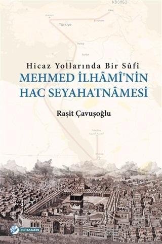 Hicaz Yollarında Bir Sufi - Mehmed İlhami'nin Hac Seyahatnamesi | Raşi