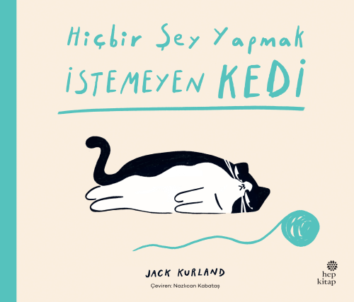 Hiçbir Şey Yapmak İstemeyen Kedi | Jack Kurland | Hep Kitap