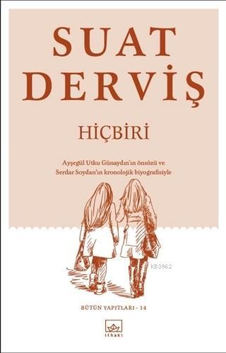 Hiçbiri; Bütün Yapıtları 14 | Suat Derviş | İthaki Yayınları