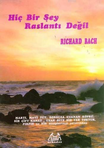 Hiçbirşey Rastlantı Değil | Richard Bach | Arkadaş Yayınevi