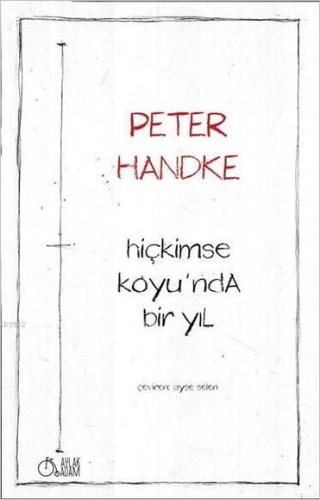 Hiçkimse Koyu'nda Bir Yıl | Peter Handke | Aylak Adam