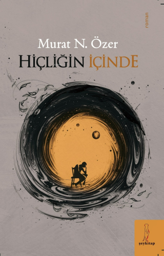 Hiçliğin İçinde | Murat N. Özer | Şey Kitap