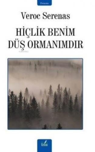 Hiçlik Benim Düş Ormanımdır | Veroc Serenas | İzan Yayıncılık