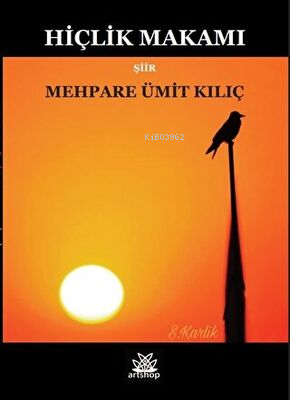 Hiçlik Makamı | Mehpare Ümit Kılıç | Artshop Yayıncılık