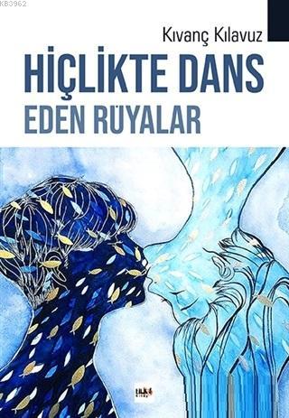 Hiçlikte Dans Eden Rüyalar | Kıvanç Kılavuz | Tilki Kitap