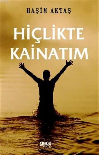 Hiçlikte Kainatım | Haşim Aktaş | Gece Kitaplığı Yayınları