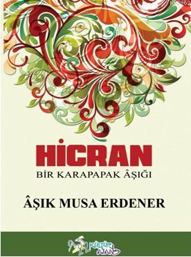 Hicran; Bir Karapapak Aşığı | Âşık Musa Erdener | Kültür Ajans Yayınev