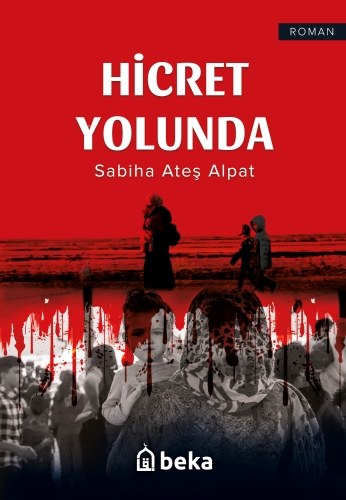 Hicret Yolunda | Sabiha Ateş Alpat | Beka Yayınları