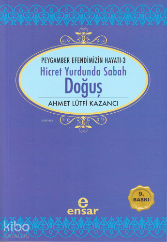 Hicret Yurdunda Sabah Doğuş | Ahmet Lütfi Kazancı | Ensar Neşriyat