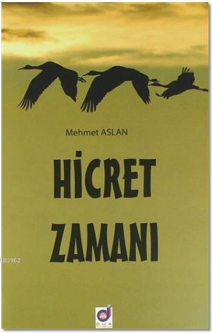 Hicret Zamanı | Mehmet Aslan | Dua Yayıncılık