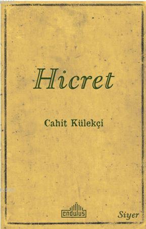 Hicret | Cahit Külekçi | Endülüs Yayınları