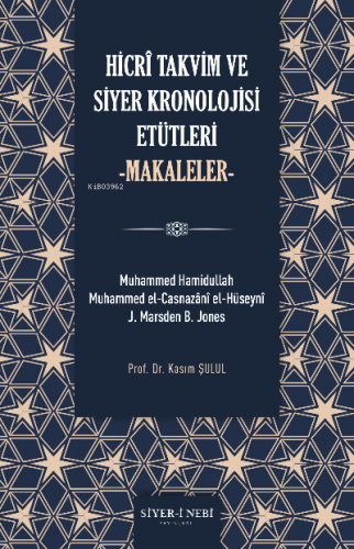 Hicri Takvim ve Siyer Kronolojisi Etütleri | Kasım Şulul | Siyer-i Neb