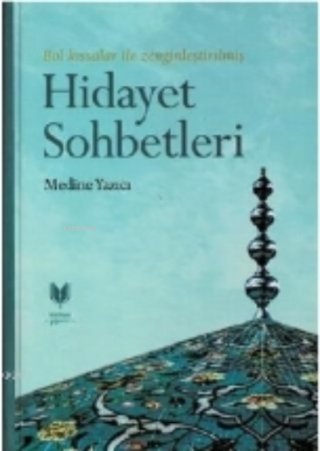 Hidayet Sohbetleri (Ciltli); Bol Kıssalar İle Zenginleştirilmiş | Medi