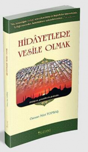 Hidayetlere Vesile Olmak | Osman Nuri Topbaş | Yüzakı Yayıncılık