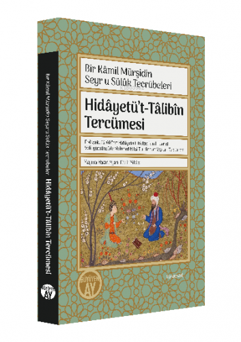 Hidâyetü’t-Tâlibîn Tercümesi;Bir Kamil Mürşidin Seyru Sülük Tecrübeler