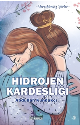 Hidrojen Kardeşliği | Abdullah Kundakçı | Düş Kurguları Yayıncılık