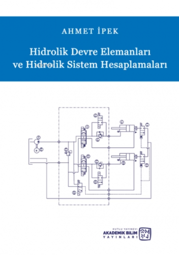 Hidrolik Devre Elemanları ve Hidrolik Sistem Hesaplamaları | Ahmet İpe