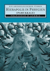 Hierapolis in Phrygien (Pamukkale). Ein Archaeologischer Führer | Fran