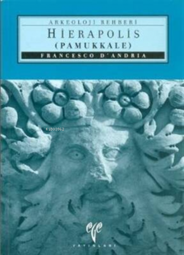 Hierapolis Pamukkale Arkeoloji Rehberi | Francesco D'Andria | Ege Yayı