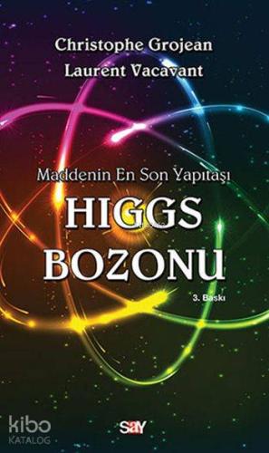 Higgs Bozonu; Maddenin En Son Yapıtaşı | Christophe Grojean | Say Yayı