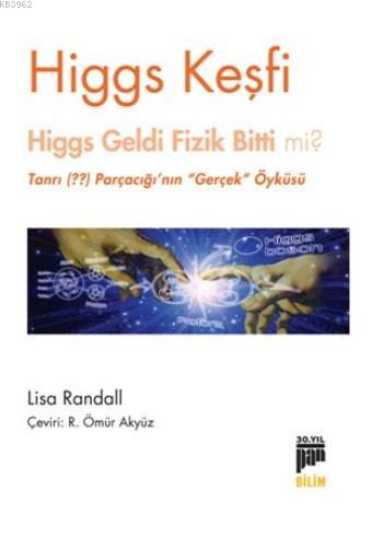 Higgs Keşfi; Higgs Geldi Fizik Bitti Mi ? | Lisa Randall | Pan Yayıncı