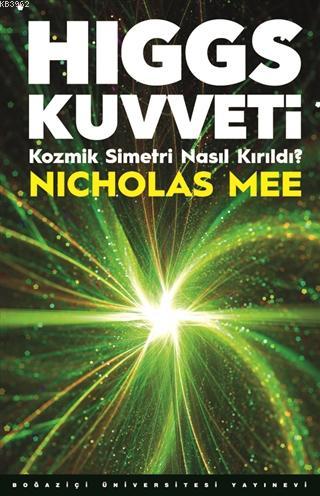 Higgs Kuvveti; Kozmik Simetri Nasıl Kırıldı? | Nicholas Mee | Boğaziçi