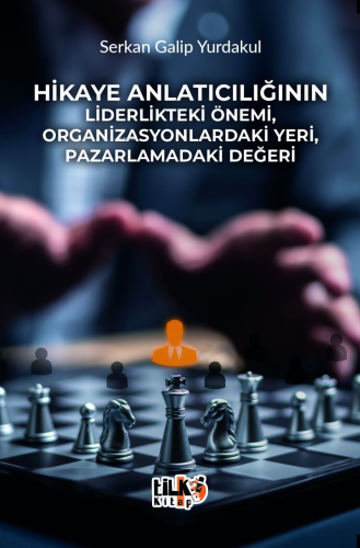 Hikaye Anlatıcılığının Liderlikteki Önemi, Organizasyonlardaki Yeri, P