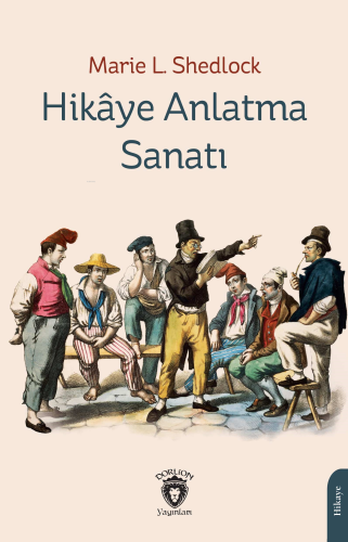 Hikâye Anlatma Sanatı | Marie L. Shedlock | Dorlion Yayınevi