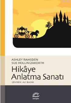 Hikâye Anlatma Sanatı | Ashley Ramsden | İletişim Yayınları