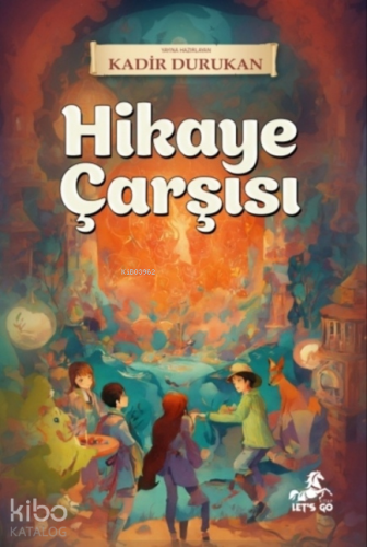 Hikaye Çarşısı | Kadir Durukan | Lets Go Kitap