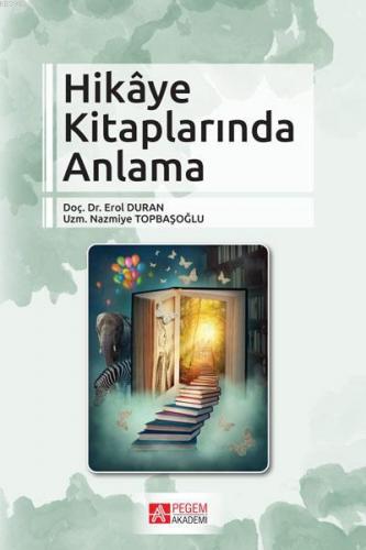 Hikaye Kitaplarında Anlama | Erol Duran | Pegem Akademi Yayıncılık