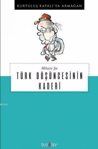 Hikaye Şu Türk Düşüncesinin Kaderi; Kurtuluş Kayalı'ya Armağan | Öner 