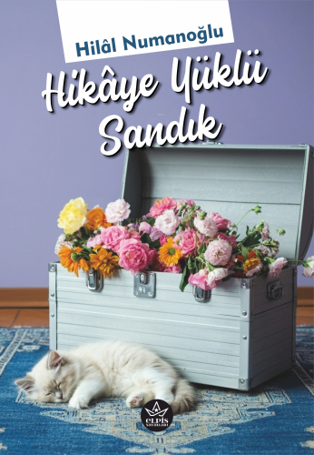 Hikâye Yüklü Sandık | Hilâl Numanoğlu | Elpis Yayınları