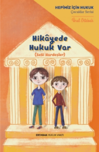 Hikâyede Hukuk Var;SeSi Kardeşler | Ünal Ertabak | Ertabak Hukuk Vakfı