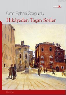 Hikayeden Taşan Sözler | Ümit Fehmi Sorgunlu | Romantik Kitap Yayınlar