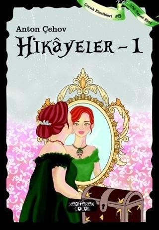 Hikayeler 1 | Anton Pavloviç Çehov | Yediveren Çocuk Yayınları