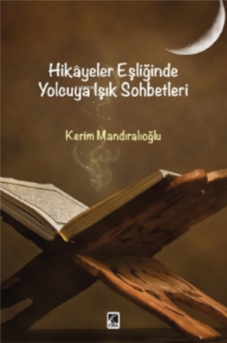 Hikâyeler Eşliğinde Yolcuya Işık Sohbetleri | Kerim Mandıroğlu | Çıra 