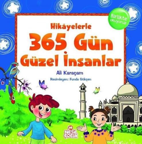 Hikayelerle 365 Gün Güzel İnsanlar | Ali Karaçam | Nesil Yayınları