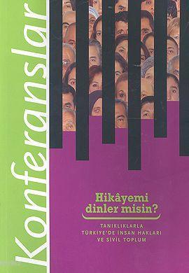 Hikayemi Dinler misin?; Tanıklıklarla Türkiye'de İnsan Hakları ve Sivi