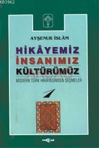 Hikayemiz İnsanımız Kültürümüz - 1 | Ayşenur İslam | Akçağ Basım Yayım