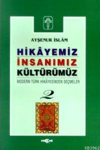 Hikayemiz İnsanımız Kültürümüz - 2 | Ayşenur İslam | Akçağ Basım Yayım