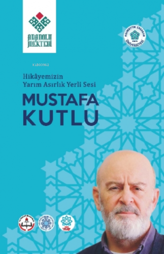 Hikayemizin Yarım Asırlık Yerli Sesi Mustafa Kutlu | Atilla Yaramış | 