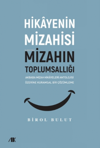 Hikayenin Mizahisi Mizahın Toplumsallığı;Akbaba Mizah Hikayeleri Antol