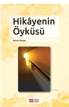 Hikâyenin Öyküsü | Nazım Elmas | Pegem Akademi Yayıncılık